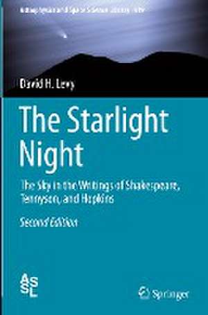 The Starlight Night: The Sky in the Writings of Shakespeare, Tennyson, and Hopkins de David H. Levy