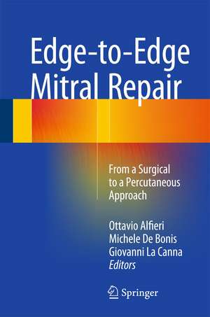 Edge-to-Edge Mitral Repair: From a Surgical to a Percutaneous Approach de Ottavio Alfieri