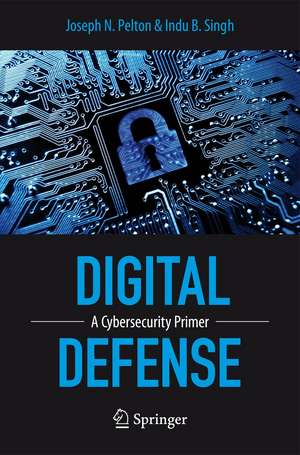 Digital Defense: A Cybersecurity Primer de Joseph Pelton