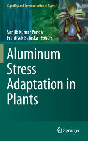 Aluminum Stress Adaptation in Plants de Sanjib Kumar Panda