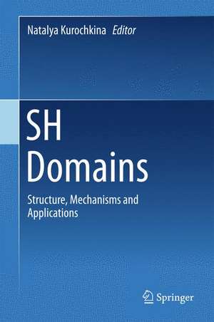 SH Domains: Structure, Mechanisms and Applications de Natalya Kurochkina