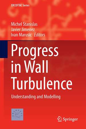 Progress in Wall Turbulence 2: Understanding and Modelling de Michel Stanislas