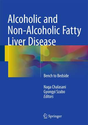 Alcoholic and Non-Alcoholic Fatty Liver Disease: Bench to Bedside de Naga Chalasani