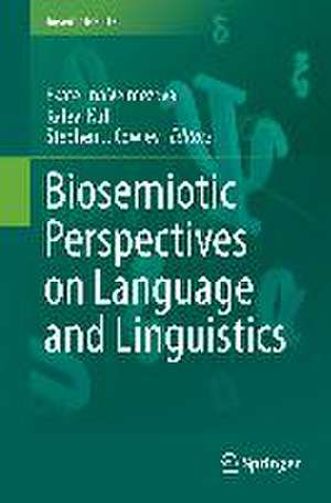 Biosemiotic Perspectives on Language and Linguistics de Ekaterina Velmezova