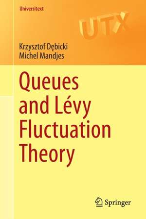 Queues and Lévy Fluctuation Theory de Krzysztof Dębicki