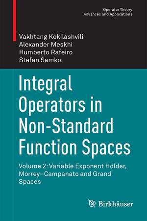 Integral Operators in Non-Standard Function Spaces: Volume 2: Variable Exponent Hölder, Morrey–Campanato and Grand Spaces de Vakhtang Kokilashvili