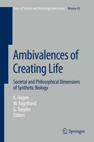 Ambivalences of Creating Life: Societal and Philosophical Dimensions of Synthetic Biology de Kristin Hagen