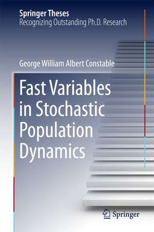 Fast Variables in Stochastic Population Dynamics de George William Albert Constable