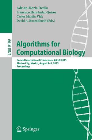 Algorithms for Computational Biology: Second International Conference, AlCoB 2015, Mexico City, Mexico, August 4-5, 2015, Proceedings de Adrian-Horia Dediu