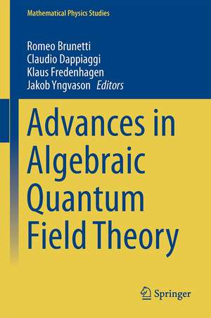 Advances in Algebraic Quantum Field Theory de Romeo Brunetti