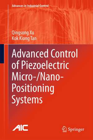 Advanced Control of Piezoelectric Micro-/Nano-Positioning Systems de Qingsong Xu