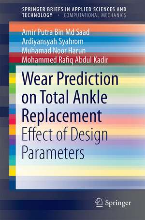 Wear Prediction on Total Ankle Replacement: Effect of Design Parameters de Amir Putra Bin Md Saad