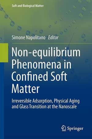 Non-equilibrium Phenomena in Confined Soft Matter: Irreversible Adsorption, Physical Aging and Glass Transition at the Nanoscale de Simone Napolitano