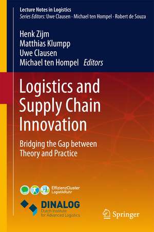 Logistics and Supply Chain Innovation: Bridging the Gap between Theory and Practice de Henk Zijm