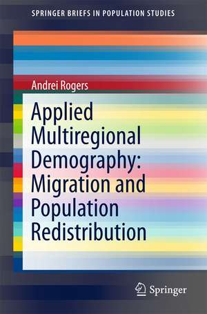 Applied Multiregional Demography: Migration and Population Redistribution de Andrei Rogers