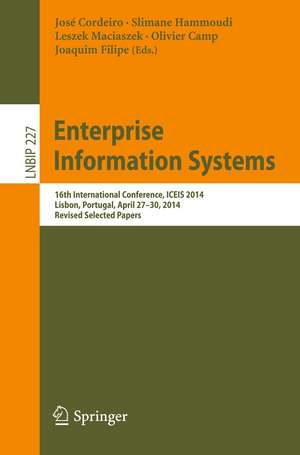 Enterprise Information Systems: 16th International Conference, ICEIS 2014, Lisbon, Portugal, April 27-30, 2014, Revised Selected Papers de José Cordeiro