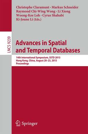 Advances in Spatial and Temporal Databases: 14th International Symposium, SSTD 2015, Hong Kong, China, August 26-28, 2015. Proceedings de Christophe Claramunt