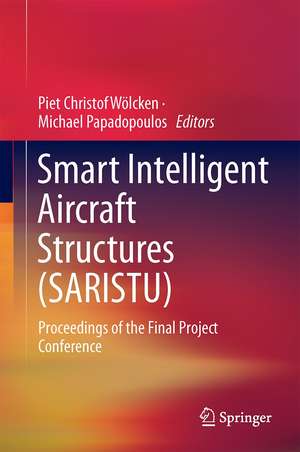 Smart Intelligent Aircraft Structures (SARISTU): Proceedings of the Final Project Conference de Piet Christof Wölcken