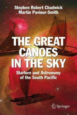 The Great Canoes in the Sky: Starlore and Astronomy of the South Pacific de Stephen Robert Chadwick