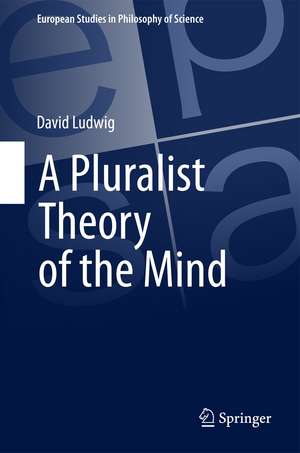 A Pluralist Theory of the Mind de David Ludwig