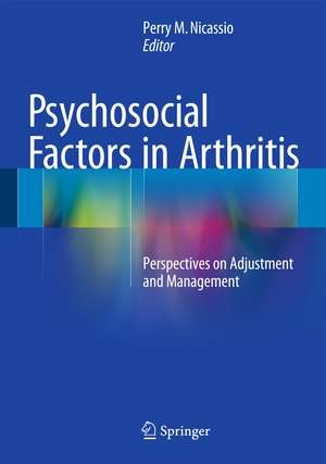 Psychosocial Factors in Arthritis: Perspectives on Adjustment and Management de Perry M. Nicassio