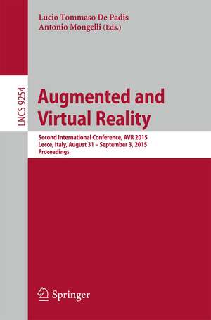 Augmented and Virtual Reality: Second International Conference, AVR 2015, Lecce, Italy, August 31 - September 3, 2015, Proceedings de Lucio Tommaso De Paolis