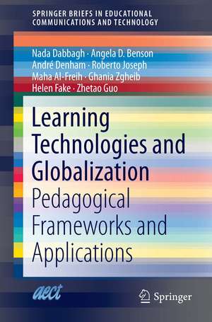 Learning Technologies and Globalization: Pedagogical Frameworks and Applications de Nada Dabbagh