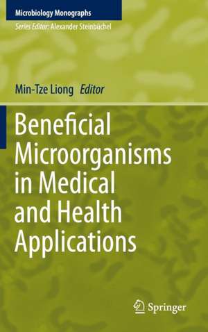 Beneficial Microorganisms in Medical and Health Applications de Min-Tze Liong