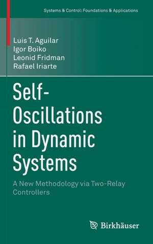 Self-Oscillations in Dynamic Systems: A New Methodology via Two-Relay Controllers de Luis T. Aguilar