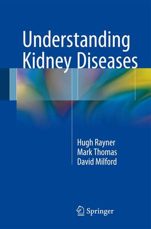 Understanding Kidney Diseases de Hugh C. Rayner