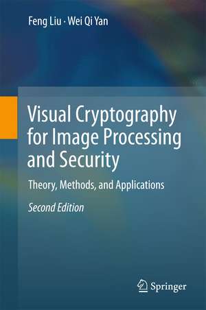 Visual Cryptography for Image Processing and Security: Theory, Methods, and Applications de Feng Liu