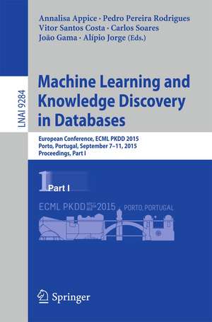 Machine Learning and Knowledge Discovery in Databases: European Conference, ECML PKDD 2015, Porto, Portugal, September 7-11, 2015, Proceedings, Part I de Annalisa Appice