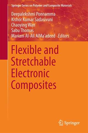 Flexible and Stretchable Electronic Composites de Deepalekshmi Ponnamma