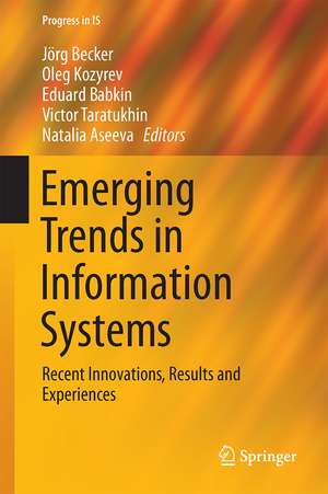 Emerging Trends in Information Systems: Recent Innovations, Results and Experiences de Jörg Becker