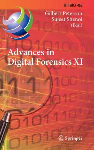 Advances in Digital Forensics XI: 11th IFIP WG 11.9 International Conference, Orlando, FL, USA, January 26-28, 2015, Revised Selected Papers de Gilbert Peterson