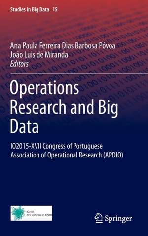 Operations Research and Big Data: IO2015-XVII Congress of Portuguese Association of Operational Research (APDIO) de Ana Paula Ferreira Dias Barbosa Póvoa