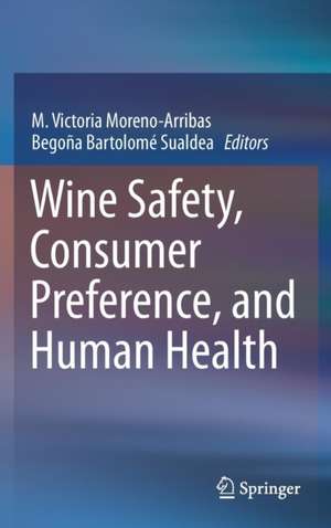 Wine Safety, Consumer Preference, and Human Health de M. Victoria Moreno-Arribas