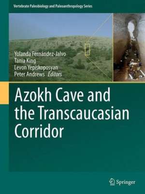 Azokh Cave and the Transcaucasian Corridor de Yolanda Fernández-Jalvo