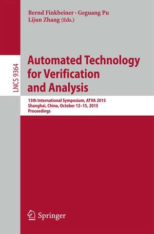 Automated Technology for Verification and Analysis: 13th International Symposium, ATVA 2015, Shanghai, China, October 12-15, 2015, Proceedings de Bernd Finkbeiner