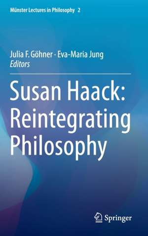 Susan Haack: Reintegrating Philosophy de Julia F. Göhner