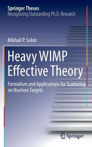 Heavy WIMP Effective Theory: Formalism and Applications for Scattering on Nucleon Targets de Mikhail P. Solon