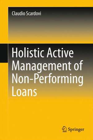 Holistic Active Management of Non-Performing Loans de Claudio Scardovi