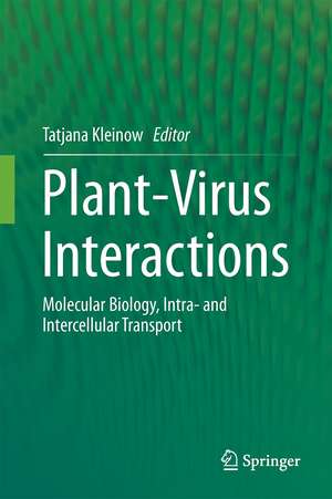 Plant-Virus Interactions: Molecular Biology, Intra- and Intercellular Transport de Tatjana Kleinow