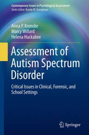 Assessment of Autism Spectrum Disorder: Critical Issues in Clinical, Forensic and School Settings de Anna P. Kroncke