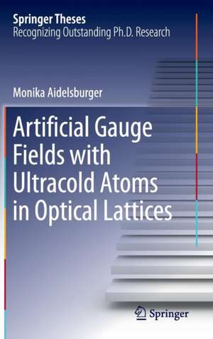 Artificial Gauge Fields with Ultracold Atoms in Optical Lattices de Monika Aidelsburger