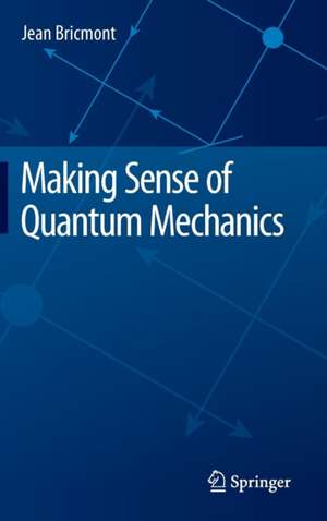 Making Sense of Quantum Mechanics de Jean Bricmont