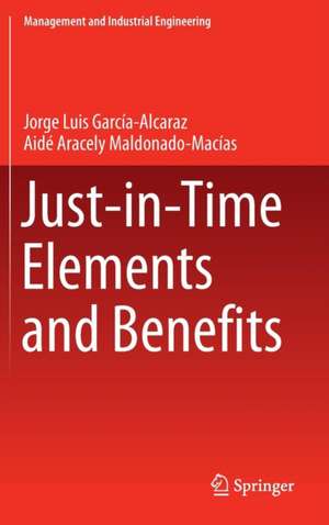 Just-in-Time Elements and Benefits de Jorge Luis García Alcaraz