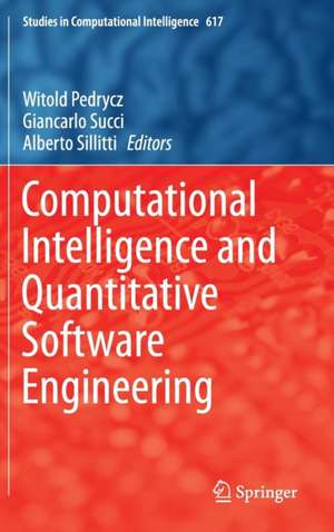 Computational Intelligence and Quantitative Software Engineering de Witold Pedrycz