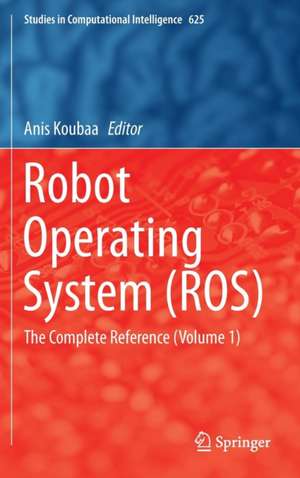 Robot Operating System (ROS): The Complete Reference (Volume 1) de Anis Koubaa