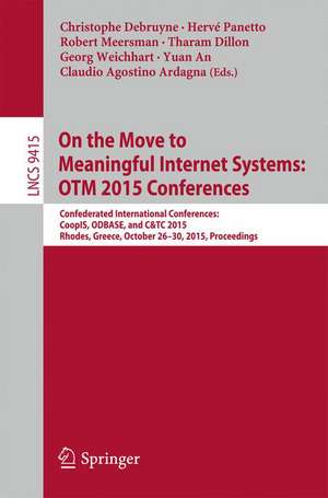 On the Move to Meaningful Internet Systems: OTM 2015 Conferences: Confederated International Conferences: CoopIS, ODBASE, and C&TC 2015, Rhodes, Greece, October 26-30, 2015. Proceedings de Christophe Debruyne